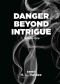 [Danger Beyond Intrigue 01] • Danger Beyond Intrigue_Volume One